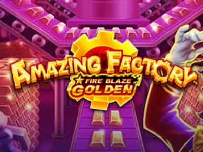 Fire Blaze Golden : Amazing Factory